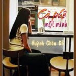 CAPHÊ MỘT MÌNH của Huỳnh Châu Đỗ CAPHÊ MỘT MÌNH của Huỳnh Châu Đỗ