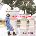 RỒI CŨNG QUA…CỦA KIM DUNG RỒI CŨNG QUA…CỦA KIM DUNG