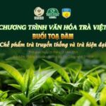 CHƯƠNG TRÌNH VĂN HÓA TRÀ VIỆT: TALKSHOW VÀ WORKSHOP VỀ TRÀ TRUYỀN THỐNG VÀ TRÀ HIỆN ĐẠI