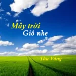 MÂY MỀM GIÓ NHẸ CỦA THU VÀNG MÂY MỀM GIÓ NHẸ CỦA THU VÀNG