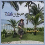 BIỂN CÓ BAO GIỜ VƠI ĐÂU của Vương Hoài Uyên